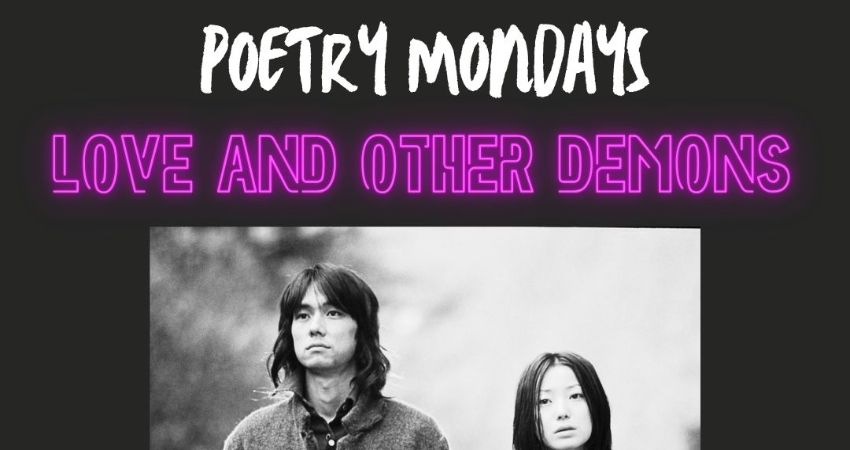 Poetry Mondays -Love and other demons- 