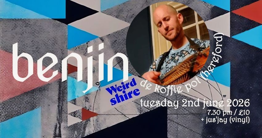 Weirdshire presents benjin 