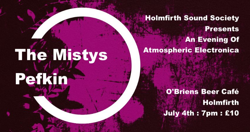 Holmfirth Sound Society Presents The Mistys & Pefkin