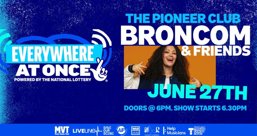  Everywhere At Once powered by The National Lottery presents: @Bron_Com and Friends 