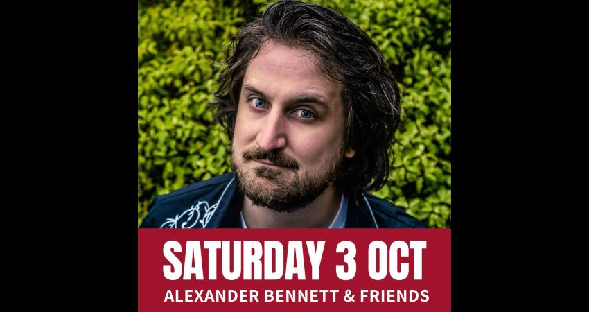 Saturday Comedy with Alexander Bennett & Friends 