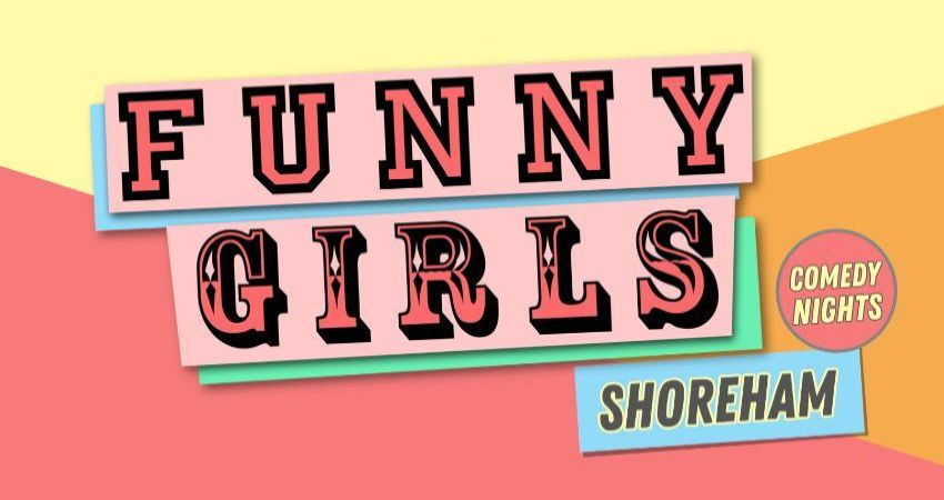 Funny Girls! Shoreham // 27May26