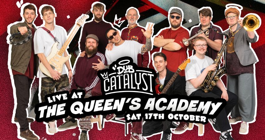 DOWN TO THE NUB TOUR: DUB CATALYST LIVE AT THE QUEEN'S ACADEMY 