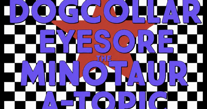 DOGCOLLAR, Swan Hill, Eyesore the Minotaur & A-Topic 