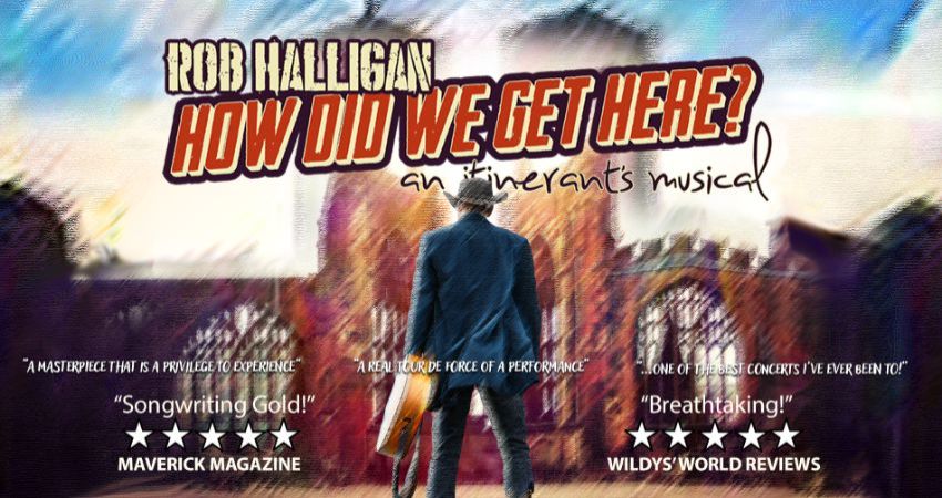 ROB HALLIGAN: HOW DID WE GET HERE? An Itinerant's Musical 