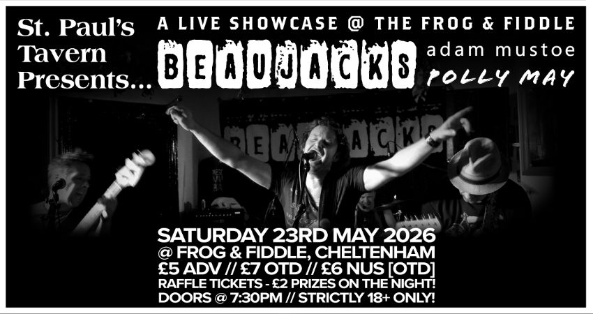 ST. PAUL'S TAVERN PRESENTS... A LIVE SHOWCASE @ THE FROG - Ft. BEAUJACKS // ADAM MUSTOE // POLLY MAY 