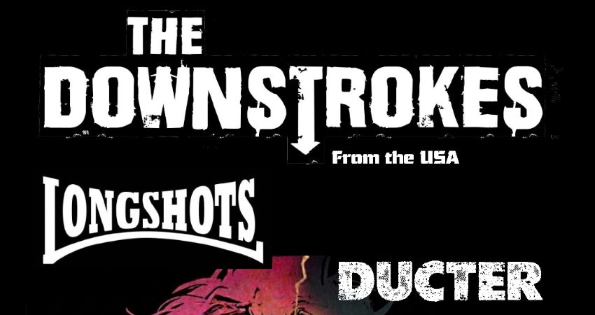 THE DOWNSTROKES (USA) THE LONGSHOTS & DUCTER 