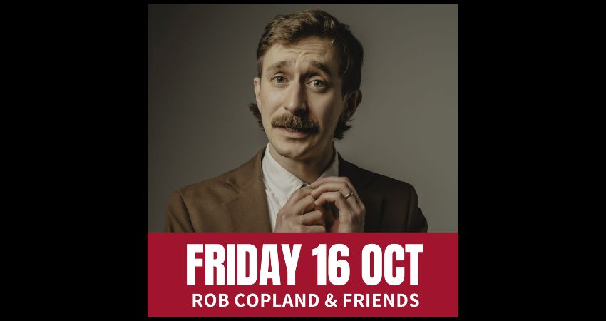 Friday Comedy with Rob Copland & Friends 