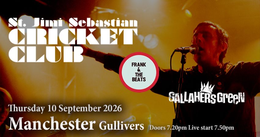 St. Jimi Sebastian Cricket Club + Frank & The Beats + Gallaher’s Green