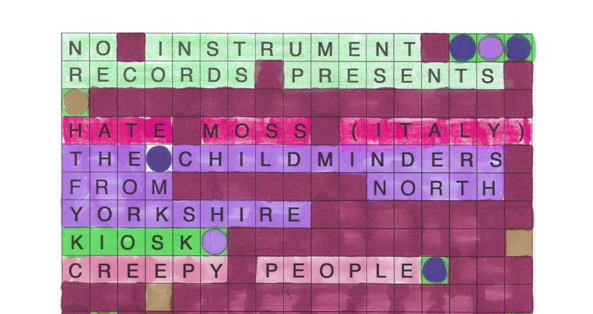 Hate Moss, The Childminders From North Yorkshire, KiosK & Creepy People