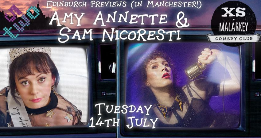 XS Malarkey: Edinburgh Previews with AMY ANNETTE and SAM NICORESTI 