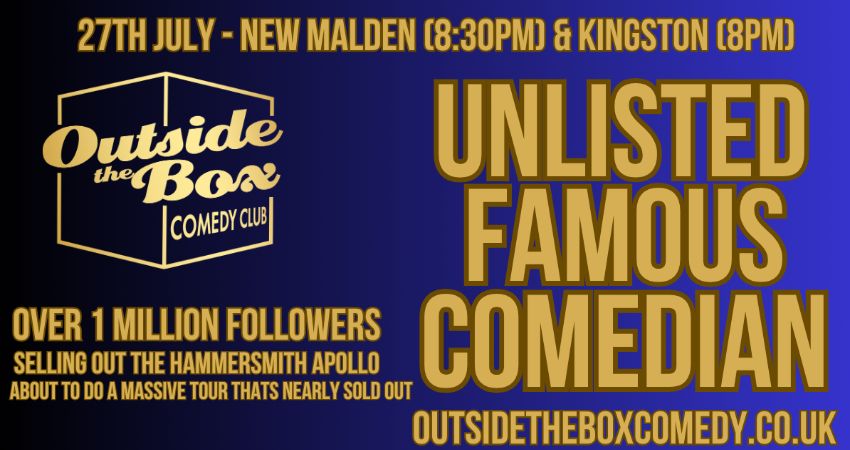 UNLISTED FAMOUS COMEDIAN at Outside the Box Comedy Club, New Malden 