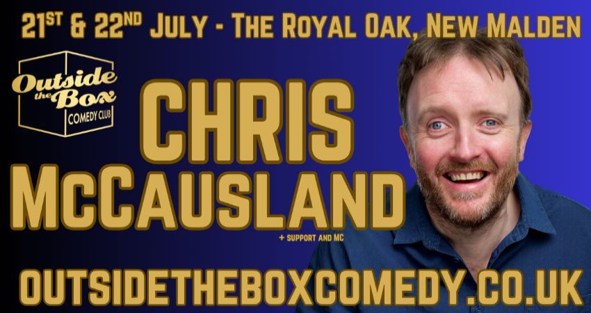 CHRIS McCAUSLAND at Outside the Box Comedy Club at the Royal Oak, New Malden 