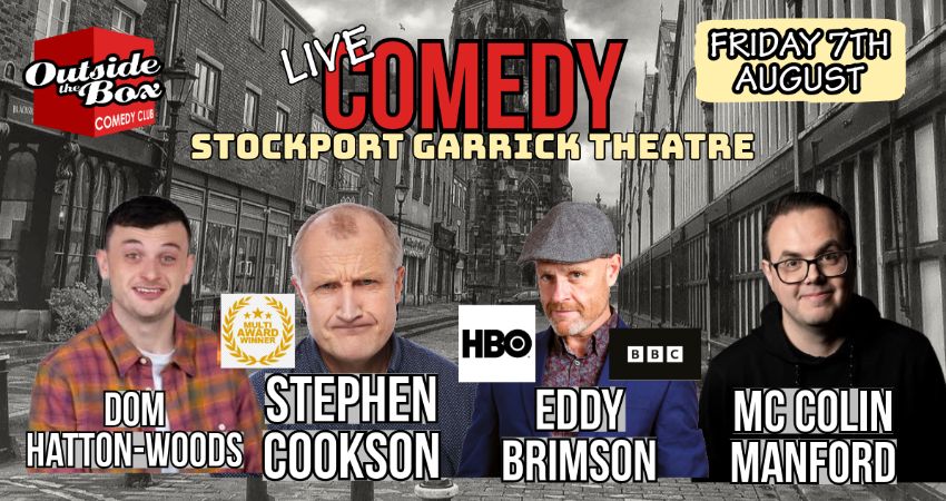 OUTSIDE THE BOX COMEDY CLUB - 7TH AUGUST - STOCKPORT GARRICK