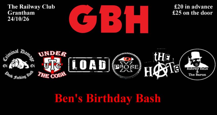 GBH - Criminal Damage - Under The Cosh - LOAD - Probe X - The Hate - Aubrey Eels & The Baron 