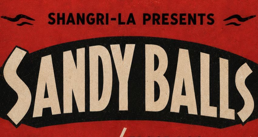Shangri-La Presents... SANDY BALLS