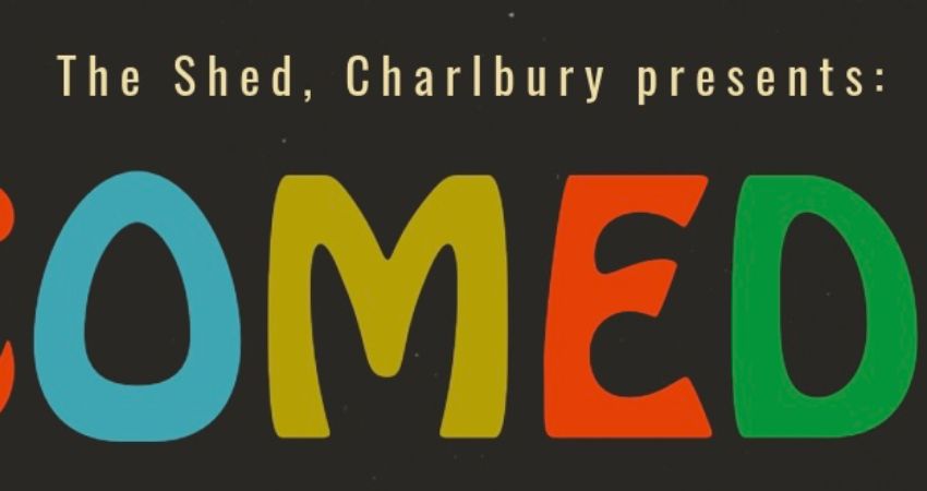 Comedy @ The Shed, Charlbury 