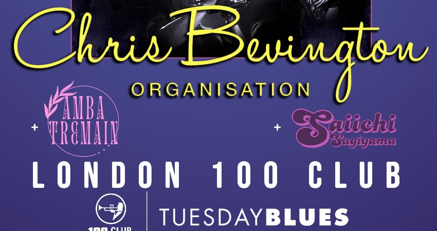 TUESDAY BLUES: CHRIS BEVINGTON ORGANISATION 