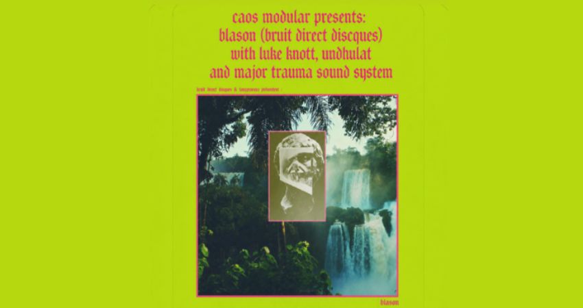 CAOS MODULAR PRESENTS BLASON (BRUIT DIRECT DISQUES) + MAJOR TRAUMA SOUND SYSTEM + SPECIAL GUEST 