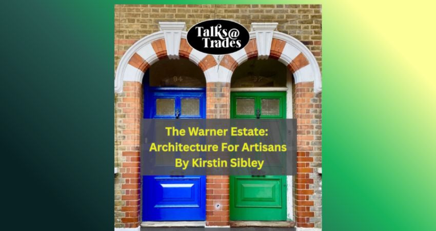 Talks@Trades - The Warner Estate: Architecture For Artisans by Kirstin Sibley 