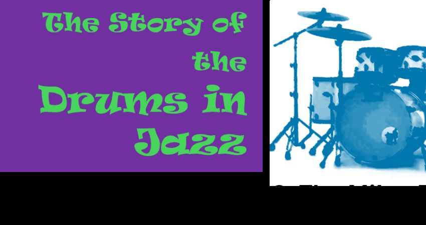 The Story of The Drums in Jazz !