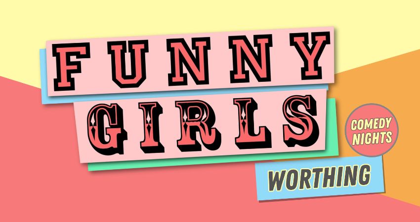 Funny Girls! Worthing // 16Jul26 