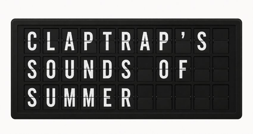 Claptrap's Sounds of Summer