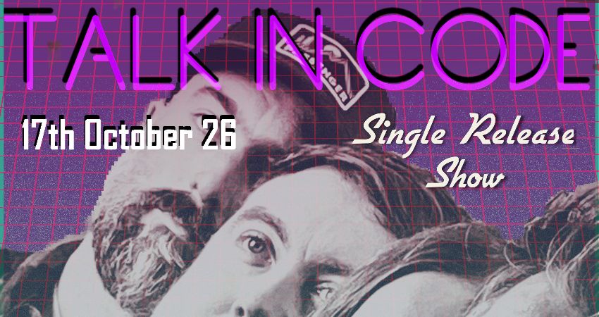 Talk In Code Single Release Show