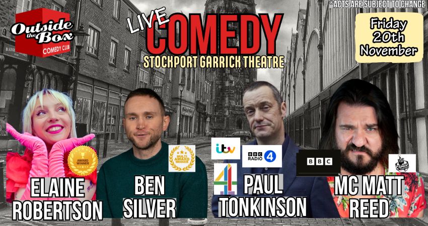 OUTSIDE THE BOX COMEDY CLUB - FRIDAY 20TH NOVEMBER- STOCKPORT GARRICK