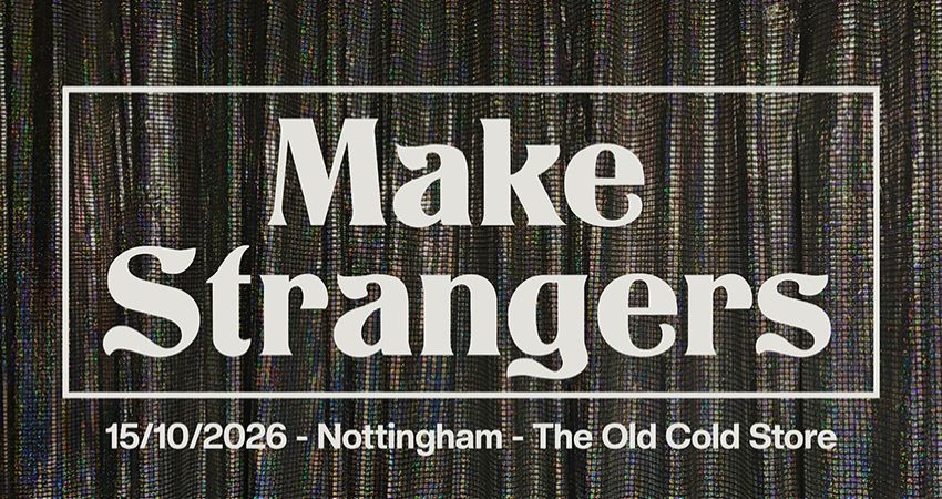 Make Strangers @ The Old Cold Store, Nottingham