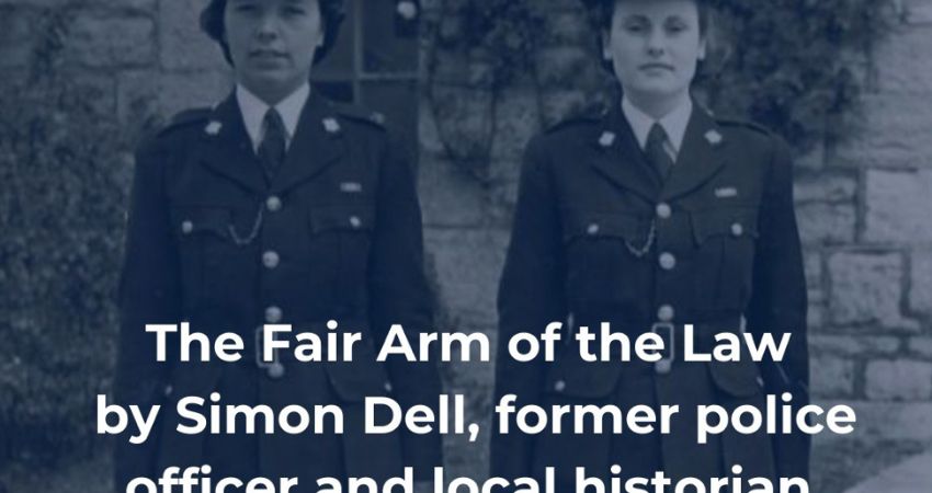 The Fair Arm of the Law: The Pioneering Women Who Changed British Policing  