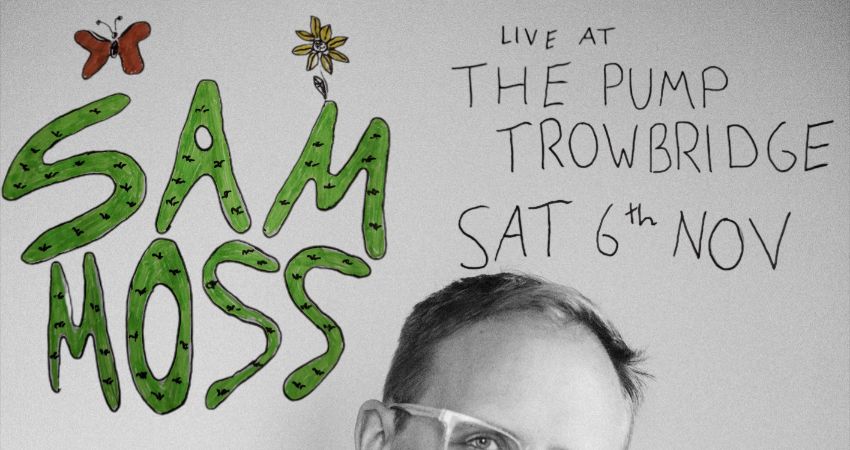 Pump Acoustic Club Present... SAM MOSS 