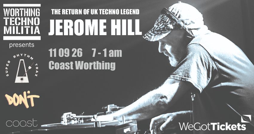 Worthing Techno Militia presents: The return of Jerome Hill