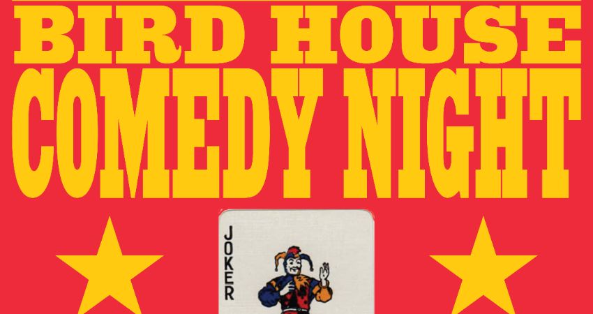 Bird House Comedy Night