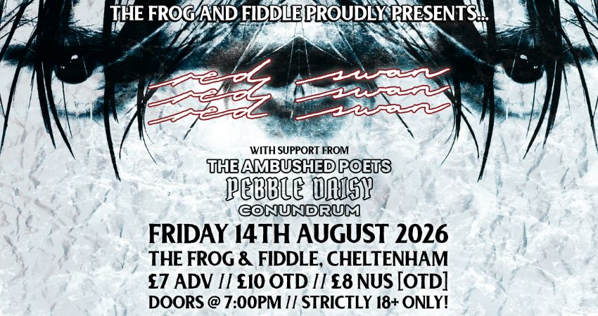 RED SWAN // THE AMBUSHED POETS // PEBBLE DAISY // CONUNDRUM 