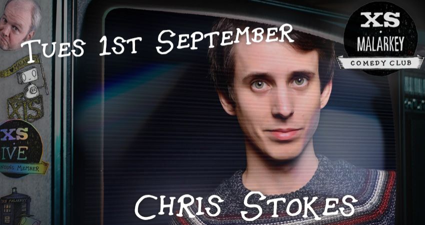 XS Malarkey with Headliner CHRIS STOKES 