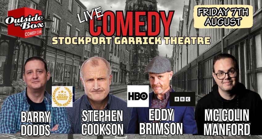 OUTSIDE THE BOX COMEDY CLUB - 7TH AUGUST - STOCKPORT GARRICK 
