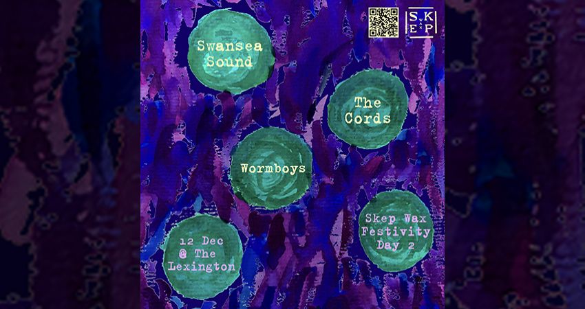 Skep Wax Festivity #2: THE CORDS, SWANSEA SOUND, WORMBOYS 