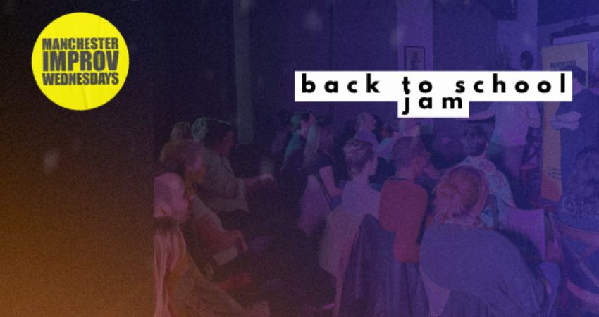 Manchester Improv Wednesdays - Back to School Jam plus a special guest act 