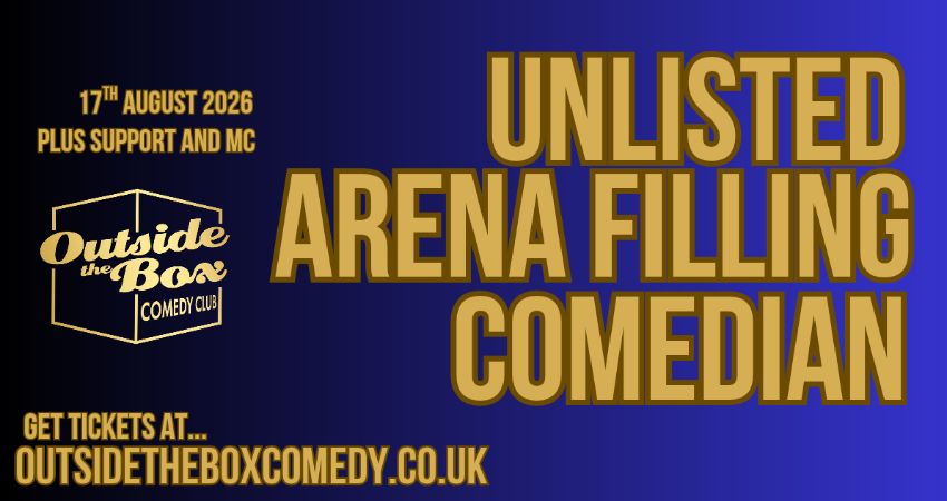 UNLISTED FAMOUS COMEDIAN at Outside the Box Comedy Club, New Malden 
