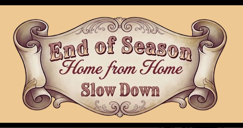 End of Season Home from Home Slow Down