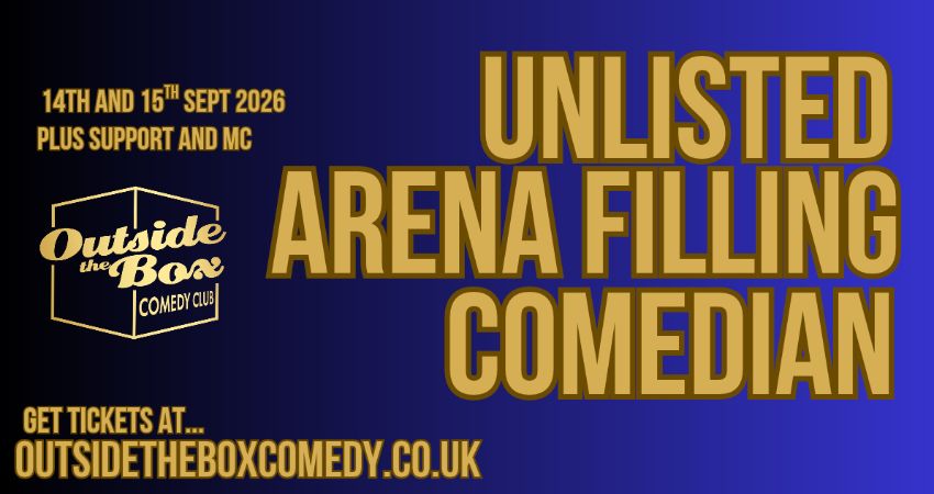 UNLISTED FAMOUS COMEDIAN at Outside the Box Comedy Club, New Malden