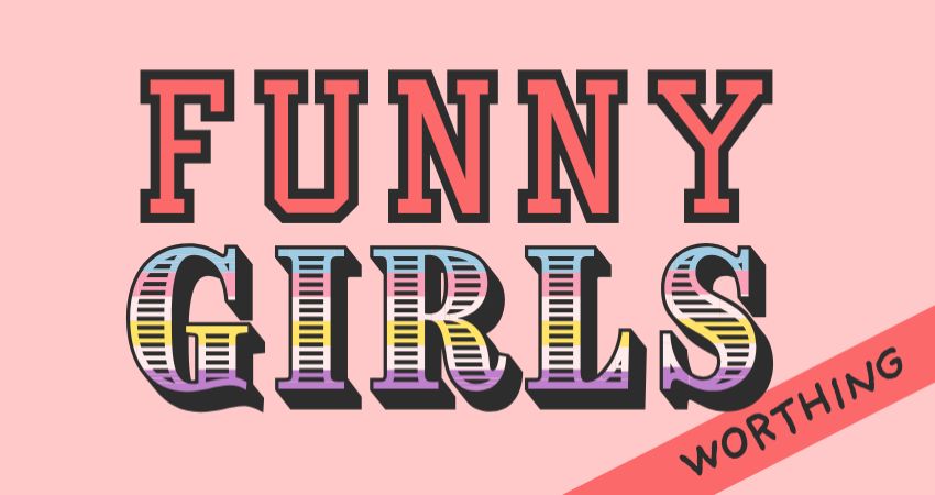 Funny Girls! Worthing // 22Oct26