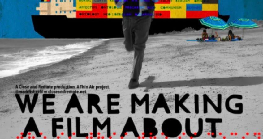 We are making a film about mark fisher. (So are you).