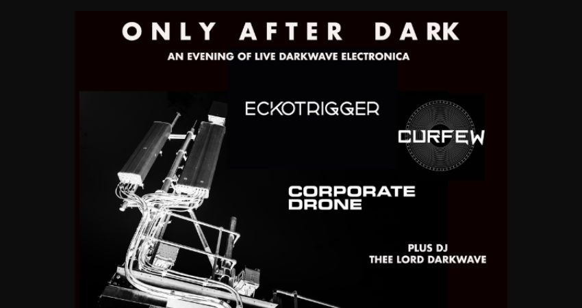 Only After Dark - An Evening of Live Darkwave Electronica 