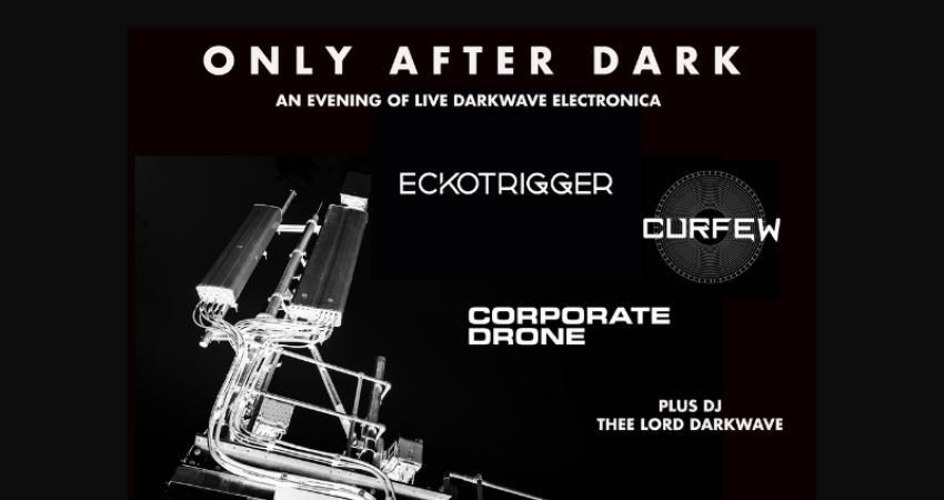 Only After Dark - An Evening of Live Darkwave Electronica 