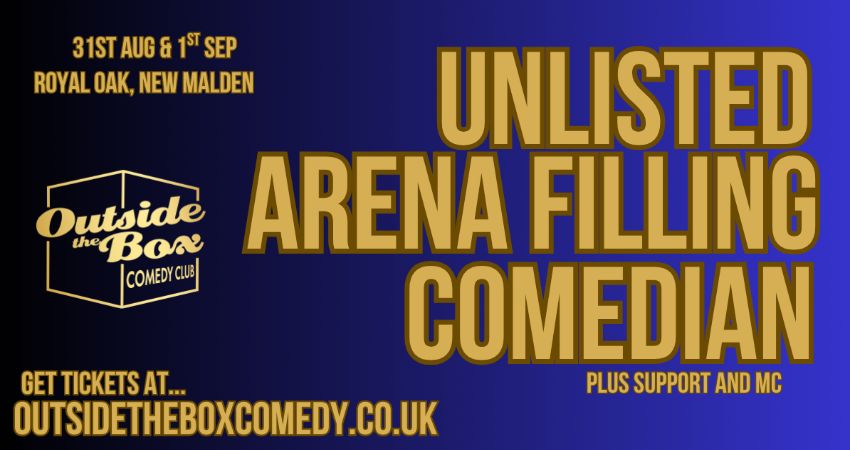 UNLISTED FAMOUS COMEDIAN at Outside the Box Comedy Club, New Malden 