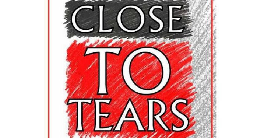 Close To Tears