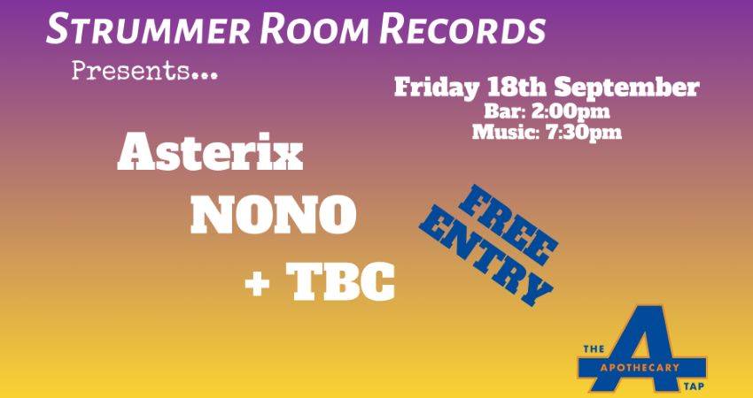 Strummer Room Records Presents... ASTERIX + NONO + TBC 