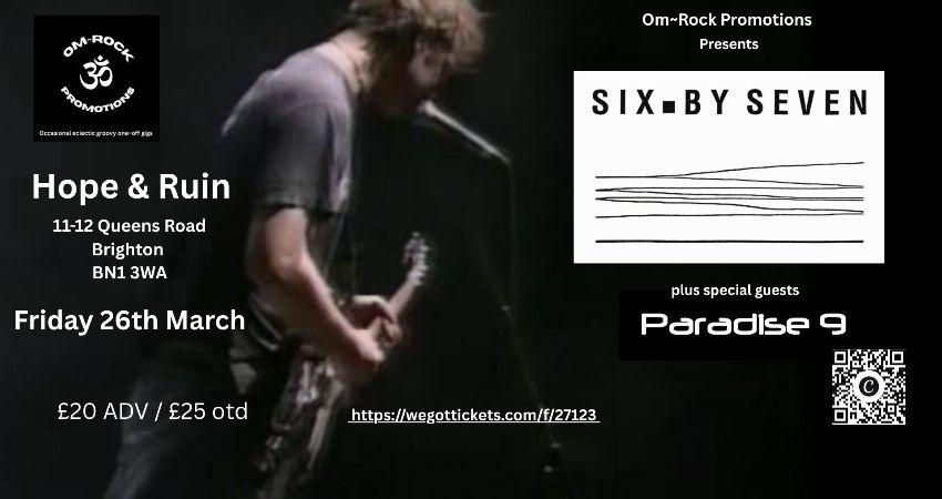 Om~Rock Promotions present Six By Seven at the hope & ruin